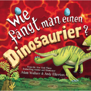 Adrian Wie fängt man einen Dinosaurier?