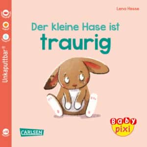 CARLSEN Baby Pixi (unkaputtbar) 110: Der kleine Hase ist traurig