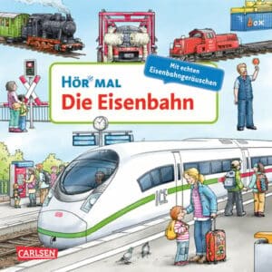 CARLSEN Hör mal: Die Eisenbahn