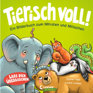 LOEWE Tierisch voll! - Ein Bilderbuch zum Mitraten und Mitlachen