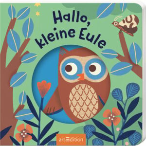 arsEdition Hallo kleine Tiere Hallo kleine Eule