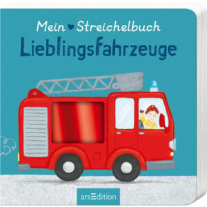 arsEdition Mein liebstes Streichelbuch – Lieblingsfahrzeuge